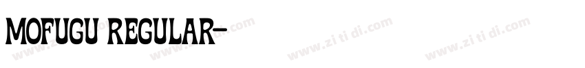Mofugu Regular字体转换 Mofugu Regular字体转换